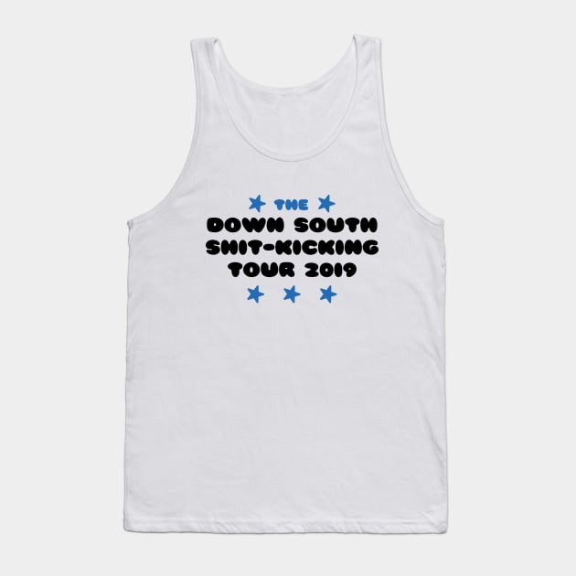 The Down South Shit-Kicking Tour of 2019 Tank Top by YourGoods